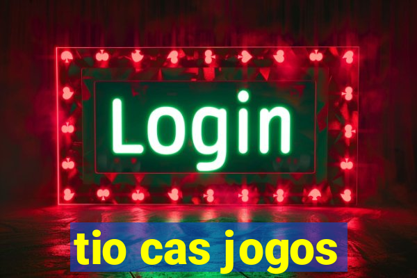 tio cas jogos